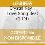 Crystal Kay - Love Song Best (2 Cd) cd
