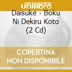 Daisuke - Boku Ni Dekiru Koto (2 Cd) cd