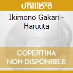 Ikimono Gakari - Haruuta cd musicale di Ikimono Gakari