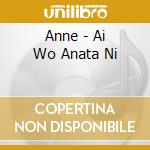 Anne - Ai Wo Anata Ni cd