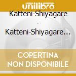 Katteni-Shiyagare - Katteni-Shiyagare Best Silver & Gold - Gold 2004-2010 (2 Cd) cd