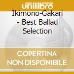 Ikimono-Gakari - Best Ballad Selection cd