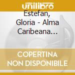 Estefan, Gloria - Alma Caribeana (Caribbean Soul *) cd