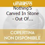 Nothing'S Carved In Stone - Out Of Control cd