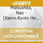 Matsushita, Nao - [Kamo.Kyoto He Iku!]Music Collection cd