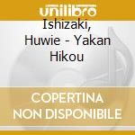 Ishizaki, Huwie - Yakan Hikou cd