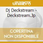 Dj Deckstream - Deckstream.Jp cd