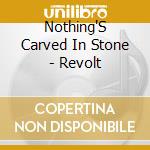Nothing'S Carved In Stone - Revolt cd