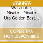 Watanabe, Misato - Misato Uta Golden Best (2 Cd) cd
