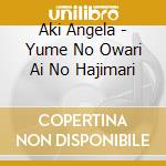 Aki Angela - Yume No Owari Ai No Hajimari cd