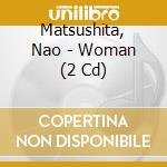 Matsushita, Nao - Woman (2 Cd) cd