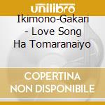 Ikimono-Gakari - Love Song Ha Tomaranaiyo cd
