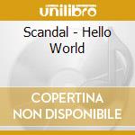 Scandal - Hello World cd musicale di Scandal