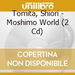 Tomita, Shiori - Moshimo World (2 Cd) cd