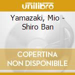 Yamazaki, Mio - Shiro Ban cd