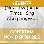 (Music Dvd) Aqua Timez - Sing Along Singles Tour 2015 -Single 18 Kyoku Ippon Shoubu Plus Alpha-Ni cd