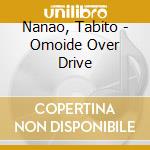 Nanao, Tabito - Omoide Over Drive cd