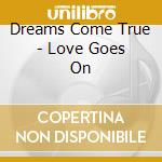 Dreams Come True - Love Goes On cd