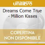 Dreams Come True - Million Kisses cd