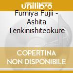 Fumiya Fujii - Ashita Tenkinishiteokure cd