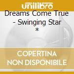 Dreams Come True - Swinging Star * cd musicale di Dreams Come True