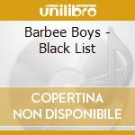 Barbee Boys - Black List cd musicale di Barbee Boys