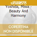 Yoshida, Miwa - Beauty And Harmony cd musicale