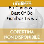 Bo Gumbos - Best Of Bo Gumbos Live Recordi cd