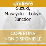 Suzuki, Masayuki - Tokyo Junction cd musicale