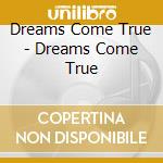 Dreams Come True - Dreams Come True cd