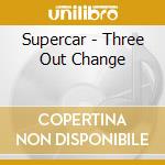 Supercar - Three Out Change cd