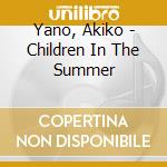 Yano, Akiko - Children In The Summer cd