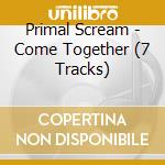 Primal Scream - Come Together (7 Tracks) cd