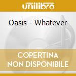 Oasis - Whatever cd musicale di Oasis