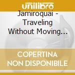 Jamiroquai - Traveling Without Moving (+ 2 Bt) cd musicale di Jamiroquai