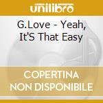 G.Love - Yeah, It'S That Easy cd