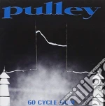 Pulley - 60 Cycle Hum cd
