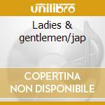 Ladies & gentlemen/jap cd