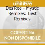Des'Ree - Mystic Remixes: Best Remixes cd