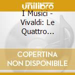 I Musici - Vivaldi: Le Quattro Stagioni cd