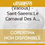 (Various) - Saint-Saeens:Le Carnaval Des A * cd