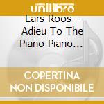 Lars Roos - Adieu To The Piano Piano Masterpieces 1 Grade A cd