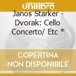 Janos Starker - Dvorak: Cello Concerto/ Etc * cd