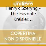 Henryk Szeryng - The Favorite Kreisler Pieces cd
