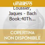 Loussier, Jaques - Bach Book:40Th Anniversary Alb * cd