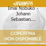 Imai Nobuko - Johann Sebastian Bach: The 6 Solo Suites Bwv1007-1012 (2 Cd) cd musicale di Imai Nobuko