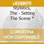 Stylistics, The - Setting The Scene * cd