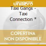 Taxi Gangs - Taxi Connection * cd