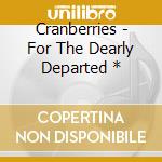 Cranberries - For The Dearly Departed * cd