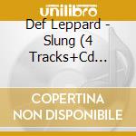 Def Leppard - Slung (4 Tracks+Cd Etra) * cd